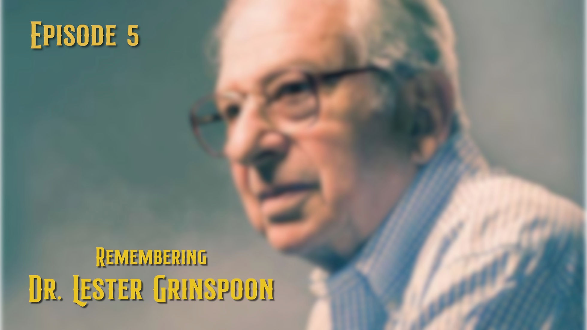 Tribute to Dr. Lester Grinspoon